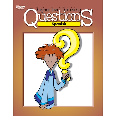 Kagan Spanish Higher-Level Thinking Questions Book, Grade K-12 BQSP